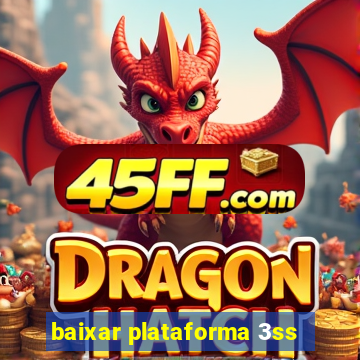 baixar plataforma 3ss